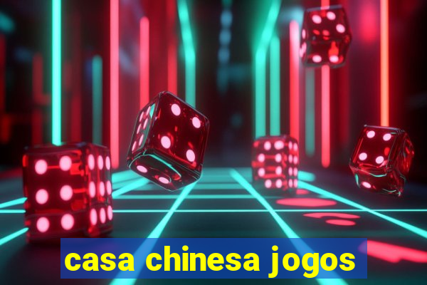 casa chinesa jogos